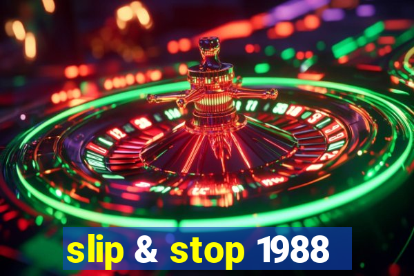 slip & stop 1988